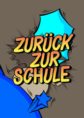 Cartoon German text "Zurück zur Schule", translate "Back To School", comic book words. Retro vector comics pop art design.