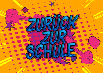 Cartoon German text "Zurück zur Schule", translate "Back To School", comic book words. Retro vector comics pop art design.