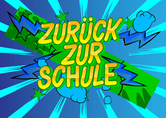 Cartoon German text "Zurück zur Schule", translate "Back To School", comic book words. Retro vector comics pop art design.