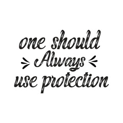 one should always use protection