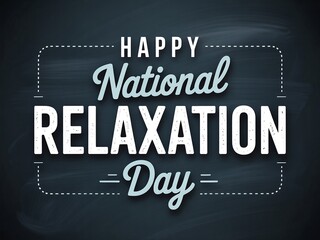 Obraz premium Happy national relaxation day with a chalkboard style design and white text