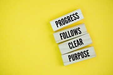 Inspirational and motivational words or quotes Progress follows clear purpose