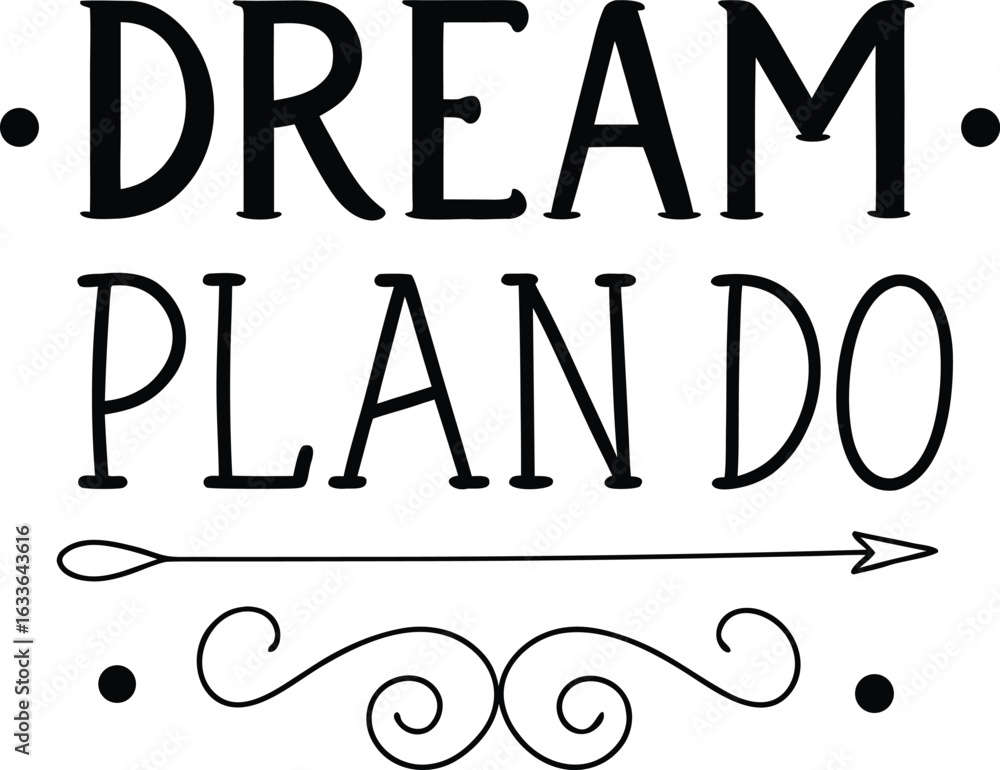 Poster inspirational typography design featuring the motivational phrase dream plan do presented in a clean