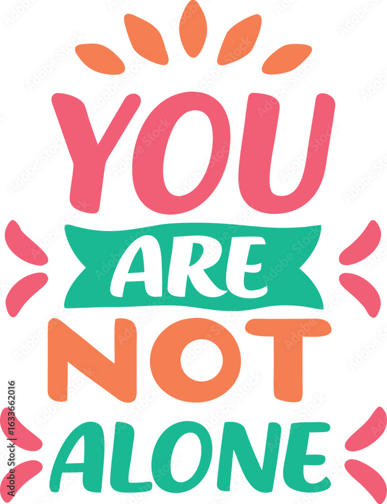 Poster inspiring you are not alone typography design for apparel and merchandise with bold lettering and po