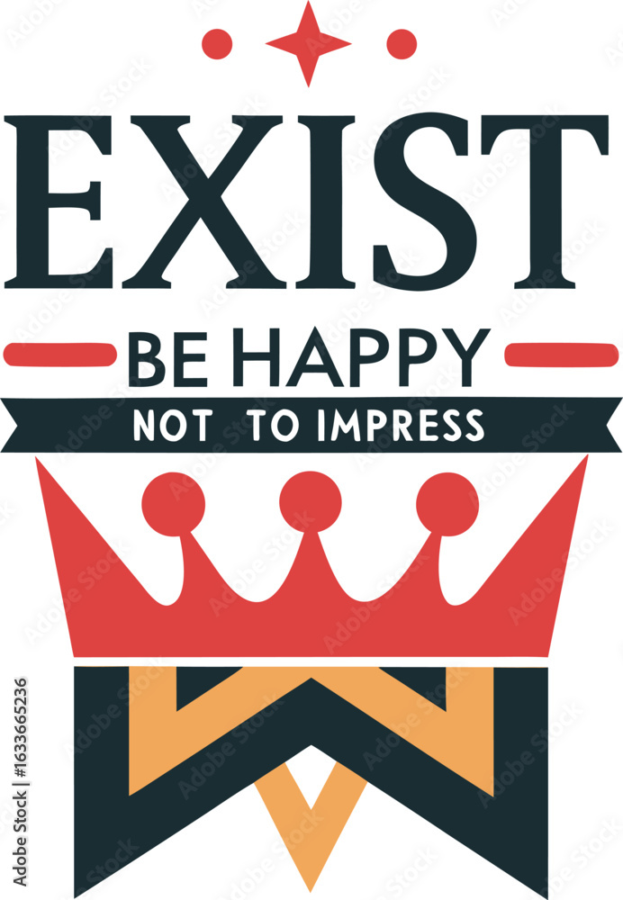 Aufkleber inspirational typography design featuring the phrase exist to be happy not to impress in a stylized 