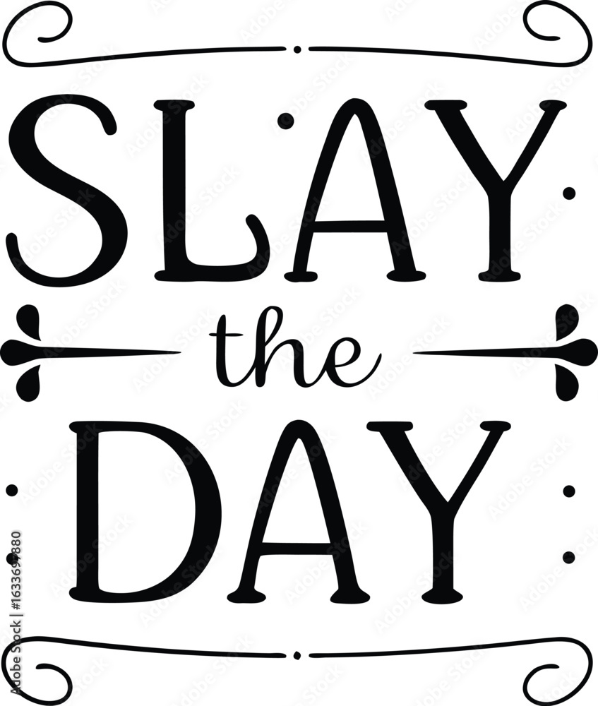 Poster inspirational slogan typography design featuring the phrase slay the day in a bold print style isola