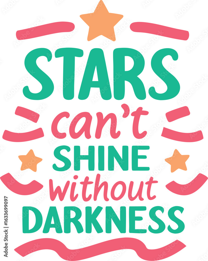 Aufkleber inspirational typography design featuring the profound saying stars cannot shine without darkness pr