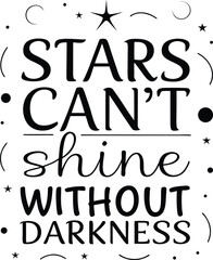 Fototapeta premium Inspirational typography design featuring the profound saying stars cannot shine without darkness in a stylized artistic arrangement isolated on transparent background