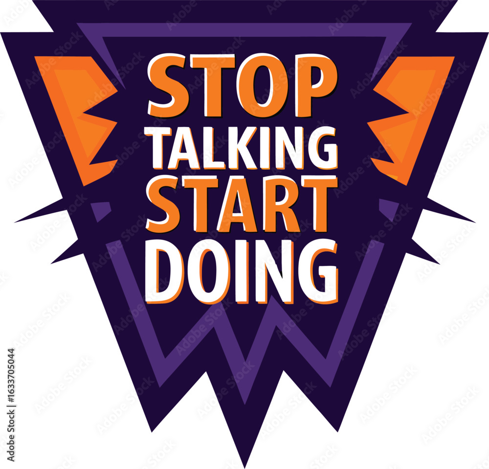 Poster motivational phrase stop talking start doing typography design for apparel and print isolated on tra