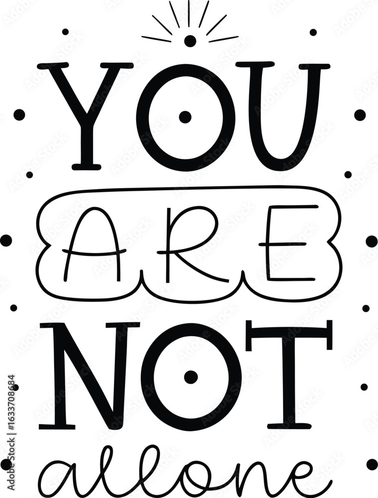 Aufkleber inspirational typography design featuring the phrase you are not alone in a bold and clear print sty