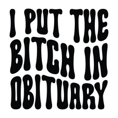 i put the bitch in obituary SVG Art & Illustration