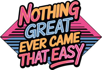 Obraz premium Nothing great ever came that easy retro graphic