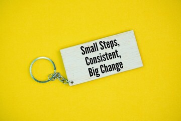 Words or quotes of inspiration and motivation to succeed Small steps, consistent, big change