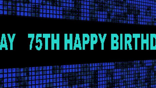 75th Happy Birthday Side Text Scrolling on Light Blue Digital LED Display Board Pixel Light Screen Looped Animation 4K Background.  LED Wall Pannel. 4k video animation.