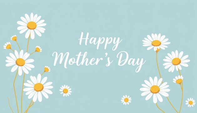 Mother's Day greeting with daisies on light background. A bright and cheerful Mother's Day message with daisies, perfect for cards, banners, or social media. - Powered by Adobe
