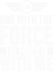 I Am One With The Force The Force Is With Me