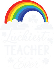 Luckiest Teacher Ever St Patricks Day