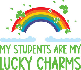 My Students Are My Lucky Charms Teacher St Patricks Day