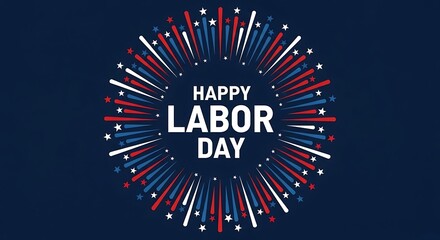 Happy labor day celebration with fireworks and stars in red, white, and blue colors on a dark blue background, honoring american workers and their contributions to the nations economy and society