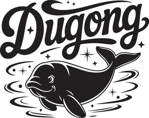 Dugong Vintage Style Illustration, Black and White, Retro Typography, Marine Animal, Sea Cow, Ocean, Sea Life, Vector T-shirt Design, Mascot, Badge.