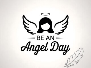 Obraz premium Be an angel day graphic featuring a stylized angelic figure with wings and halo above inspiring text
