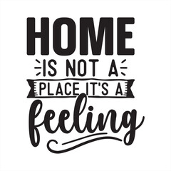 Fototapeta premium home is not a place it's a feeling