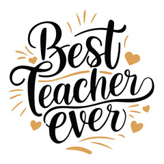 Best teacher ever calligraphy design with hearts and golden accents for appreciation and recognition