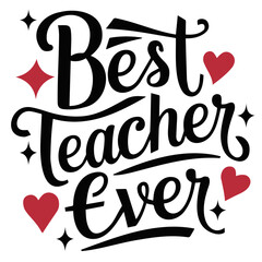 Best teacher ever text design with hearts and stars in black and red on a white background design