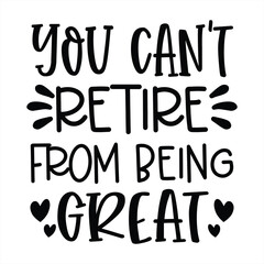 you can't retire from being great