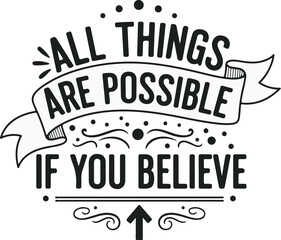 Vector art of all things are possible if you believe quote typography