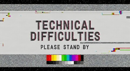 Experiencing Technical Difficulties Please Stand By For Updates