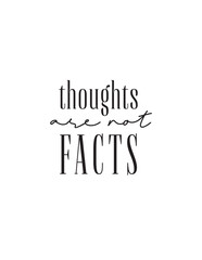 Thoughts Are Not Facts Mental Health Quote. A mindful quote 