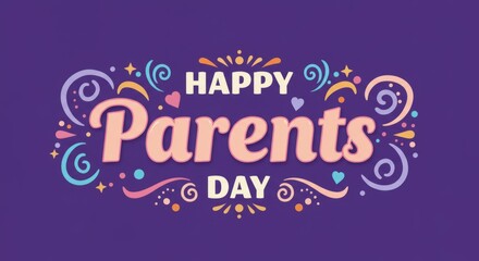 Celebrate cherished parents with vibrant 'Happy Parents Day' lettering and festive flourishes