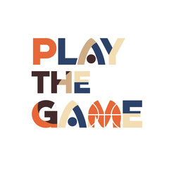 Colorful Playful Typography Design with Play the Game Phrase Featuring Basketball Elements