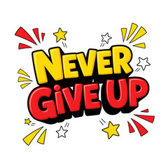 Colorful Typography Design with Inspiring Phrase Never Give Up Surrounded by Bright Stars and Dynamic Shapes