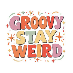 Fototapeta premium Groovy Stay Weird Text Illustration with Stars on Isolated Black Background