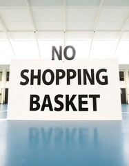 Large sign prohibiting shopping baskets
