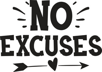 no excuses