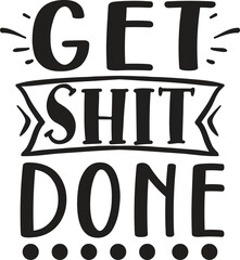 get shit done
