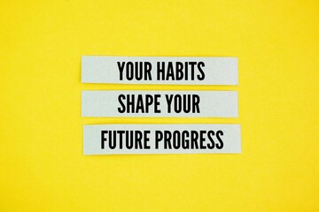 Inspirational and motivational words or quotes about habits to succeed Your habits shape your...