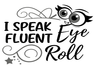 Humorous Eye Roll Quote with Cartoon Eyes and Decorative Elements for T shirts and Products
