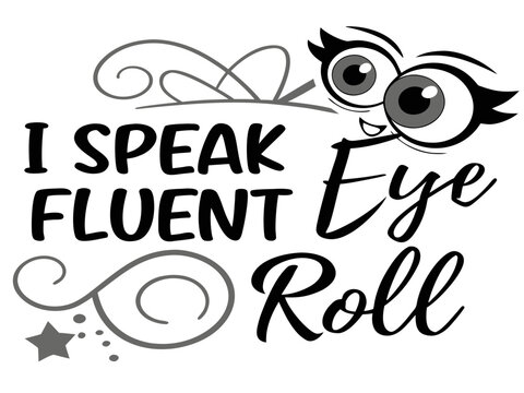 Humorous Eye Roll Quote with Cartoon Eyes and Decorative Elements for T shirts and Products