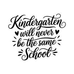 Kindergarten Will Never Be The Same School. Vector Design Isolated on White Background