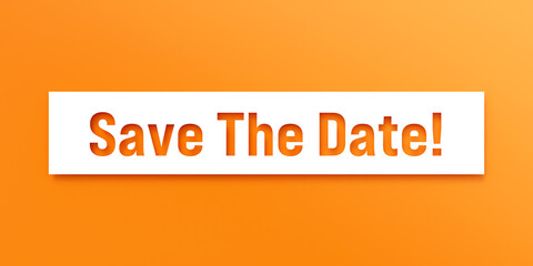 Save the date! Die-cut letters on orange background. Appointment, event, deadline, reminder, arrangement, time.