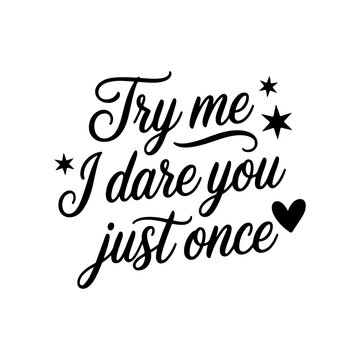 Try Me I Dare You Just Once. Vector Design Isolated on White Background