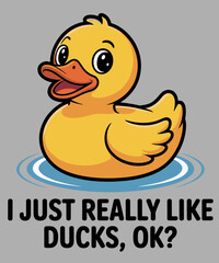 I Just Really Like Ducks Ok Funny Rubber Duck