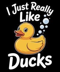 Funny Duck For Duck Lovers I Just Really Like Ducks