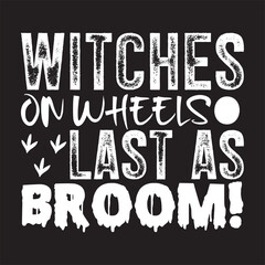 WITCHES ON WHEELS LAST AS BROOM !.eps