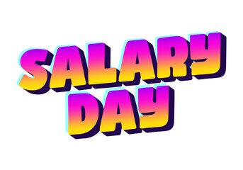 Fototapeta premium Colorful text design featuring the words SALARY DAY in a bold, 3D style with a gradient from yellow to pink and purple s