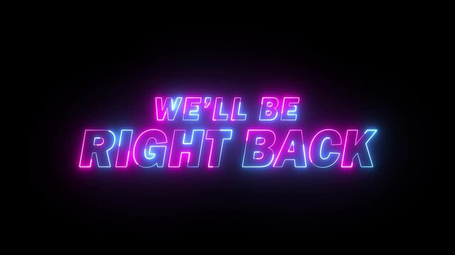 We'll be right back animation in pink and blue colors on black background. Animated We'll Be Right Back Neon Banner for Live streams, animated stream overlays.	